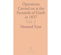 Operations Carried on at the Pyramids of Gizeh in 1837: With an Account of a Voyage Into Upper Egypt, and an Appendix