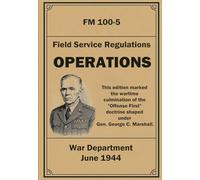 Operations: FM 100-5. Field Service Regulations. June 1944