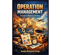 Operations Management: Strategies & Efficiency in Business (MBA (Master of Business Administration) Books By Sanjay Mandavi)