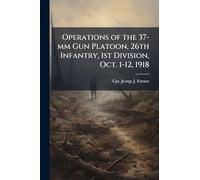 Operations of the 37-mm Gun Platoon, 26th Infantry, 1st Division, Oct. 1-12, 1918