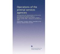 Operations of the pretrial services agencies: Hearings before the Subcommittee on Crime of the Committee on the Judiciary, House of Representatives, ... H.R. 7084 ... February 13, and March 11, 1980