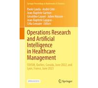 Operations Research and Artificial Intelligence in Healthcare Management: SSHSM, Québec, Canada, June 2022, and Lyon, France, June 2023: 506 (Springer Proceedings in Mathematics & Statistics)