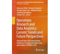 Operations Research and Data Analytics: Current Trends and Future Perspectives: Selected Papers from International Conference on Industrial ... on Multidisciplinary Industrial Engineering)