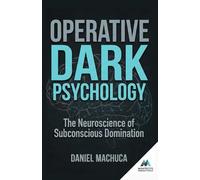Operative Dark Psychology: The Neuroscience of Subconscious Domain