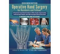 Operative Hand Surgery for Residents and Fellows: A Practical Case Based Guide to Wide Awake Approaches, Arthroscopic Repair, plus Microsurgical Reconstruction