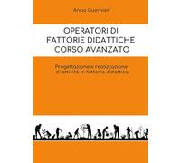 Operatori di fattorie didattiche. Corso avanzato. Progettazione e realizzazione di attività in fattoria didattica