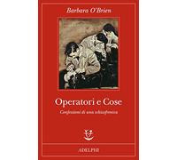 Operatori e cose. Confessioni di una schizofrenica (Fabula)