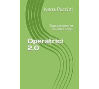 Operatrici 2.0: Sopravvivere in un Call Center (Dalla parte delle donne - Narrativa al femminile tra carriera, sogni e vita vera)