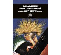Operazione austerità. Come gli economisti hanno aperto la strada al fascismo (Einaudi tascabili. Saggi)