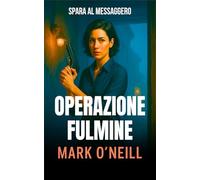 Operazione Fulmine: Missioni segrete, tradimenti internazionali e una guerra nell’ombra tra Germania e Stati Uniti (Reparto 89)
