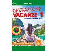 Operazione vacanze. La matematica in vacanza. Per la secondaria di primo grado. Ediz. per la scuola (Vol. 1)