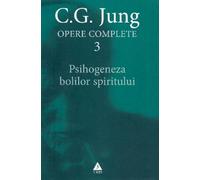 Opere complete 3: Psihogeneza bolilor spiritului - C.G. Jung