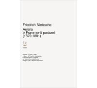 Opere complete. Aurora-Frammenti postumi (1879-1881) (Vol. 5/1) (Opere complete di Friedrich Nietzsche)