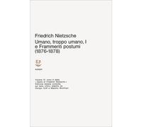 Opere complete. Umano, troppo umano I e frammenti postumi (1876-1878) (Vol. 1) (Opere complete di Friedrich Nietzsche)