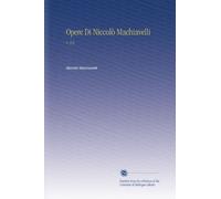 Opere Di Niccolò Machiavelli: V. 5-6