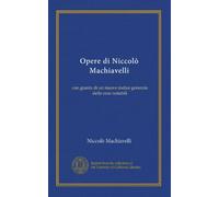 Opere di Niccolò Machiavelli (v.9): con giunta di un nuovo indice generale delle cose notabili
