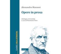 Opere in prosa. Antologia commentata. Ediz. critica (Classici della letteratura)