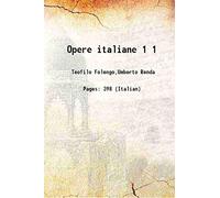 Opere italiane Volume 1 1911 [Hardcover]