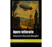 Opere letterarie: Volume 8: Racconti filosofici (Opere complete di Theodor Herzl)