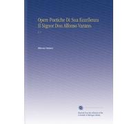 Opere Poetiche Di Sua Eccellenza Il Signor Don Alfonso Varano.: V. 2