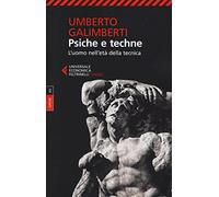 Opere. Psiche e techne. L'uomo nell'età della tecnica (Vol. 12) (Universale economica. Saggi)