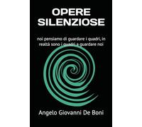 OPERE SILENZIOSE: noi pensiamo di guardare i quadri, in realtà sono i quadri a guardare noi (ARTE E PERCEZIONE)