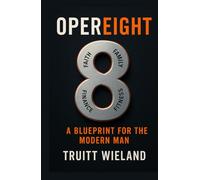 Opereight: A Blueprint for the Modern Man