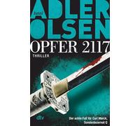 Opfer 2117: Der achte Fall für Carl Mørck, Sonderdezernat Q - Thriller | Ein Bild geht um die Welt und entfesselt rohe Gewalt: Der Politthriller des dänischen Bestsellerautors: 8