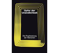 Opfer der Unendlichkeit: Die Prophezeiung der Veteranen