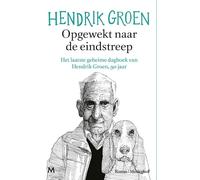 Opgewekt naar de eindstreep: Het laatste geheime dagboek van Hendrik Groen, 90 jaar