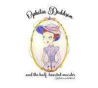 Ophilia Doddson and the halfhearted murder.: Killed in cold blood