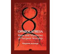 Ophiolatreia: Rites and mysteries of serpent worship