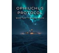 OPHIUCHUS PROTOCOL: Book Two - The Quiet Below: 2