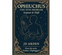 Ophiuchus: The 13th Problem (Zodiac Unplugged)