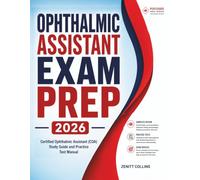 Ophthalmic Assistant Exam Prep: Certified Ophthalmic Assistant (COA) Study Guide and Practice Test Manual