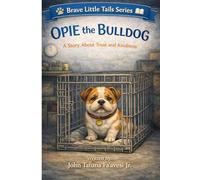 Opie the Bulldog: A Story About Trust and Kindness (Brave Little Tails Series)