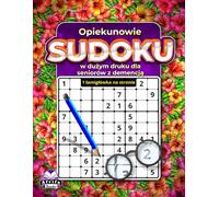 Opiekunowie Sudoku w dużym druku dla seniorów z demencją: 1 łamigłówka na stronie dla łatwego czytania i relaksującego ćwiczenia umysłowego: Gry matematyczne dla osób słabowidzących