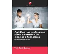 Opiniões dos professores sobre o currículo de ciências e tecnologia: Um estudo a nível nacional