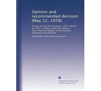 Opinion and recommended decision (May 12, 1978): Postal rate and fee increases, 1977, docket no. R77-1, before Chairman DuPont, Vice-Chairman Bright, Commissioners 0'Doherty and Villarreal: Volume 1