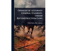 Opinion of Attorney General Stanbery, Under Reconstruction Laws