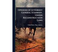 Opinion of Attorney General Stanbery, Under Reconstruction Laws