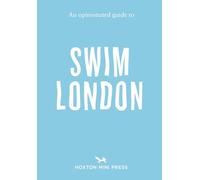 Opinionated Guide to Swim London, An