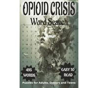 Opioid crisis inspired/themed word search book.: Book is 6 X 9 inches, 110 pages with 55 Puzzles and 495 words with mostly easy to read print. Each ... vertically, diagonally, forward, or backward.