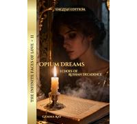 Opium Dreams: Echoes of Russian Decadence. English Edition: Dark Academia Poetry Inspired by Russian Symbolism and Decadence (The Infinite Faces of Love)