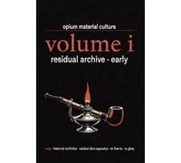 Opium Material Culture, Volume I: Residual Archive · Early