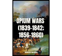 Opium Wars (1839-1842 CE; 1856-1860 CE) (History of Chinese Wars)