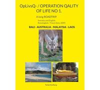 OpLivsQ- / OPERATION QALITY OF LIFE NO 1.: A long ROADTRIP. BALI + AUSTRALIA + MALAYSIA + LAOS.