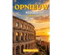 Opnieuw Reisgids 2026: Een verfijnde reis door de oude geschiedenis, de schoonheid van de Adriatische Zee en tijdloze ervaringen.