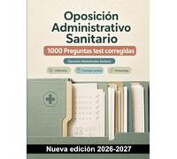 Oposición Administrativo Sanitario : 1000 Preguntas test corregidas: Repaso de enfermería, comunicación con pacientes y farmacología: cuidados, registros y vías de administración