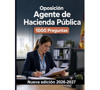 Oposición Agente de Hacienda Pública | 1000 Ejercicios de opción múltiple: Temario actualizado: obligaciones tributarias, inspección, sanciones y plazos para una preparación sólida